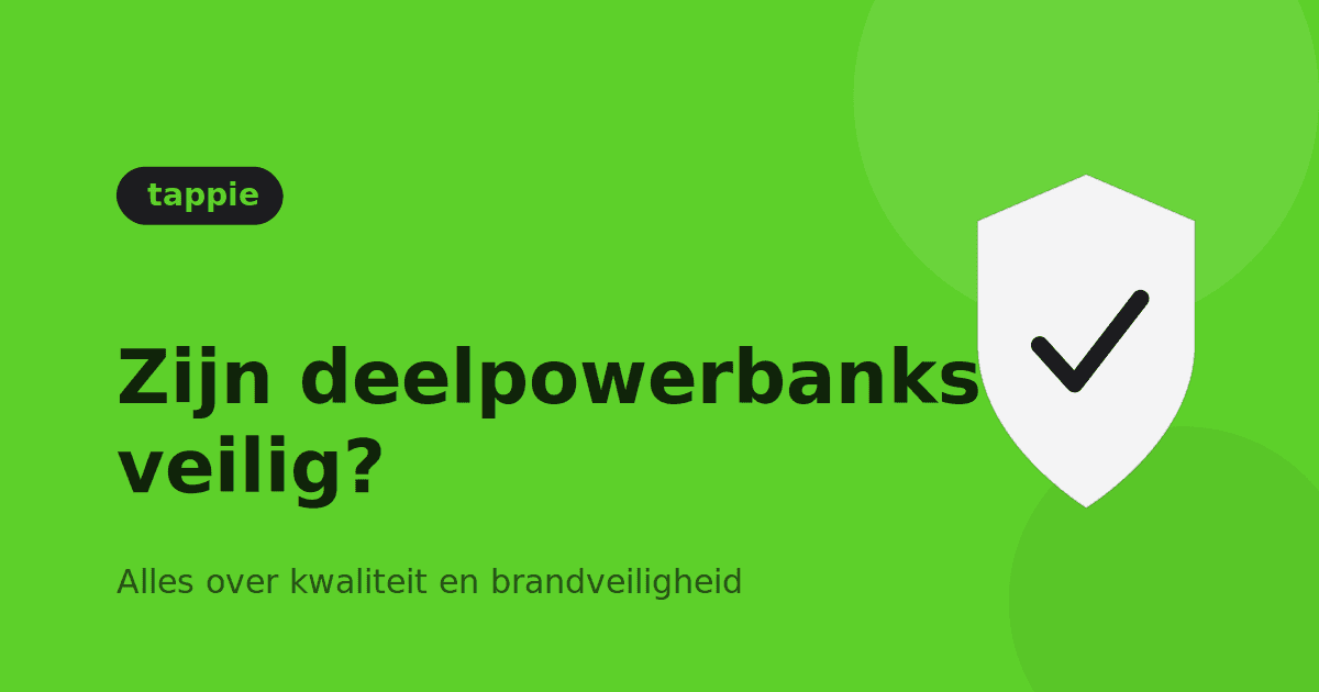 Zijn deelpowerbanks veilig — brandveiligheid Tappie™